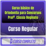 Curso básico de Ortodontia para Concursos - Curso Regular (Profª. Cássia Reginato)