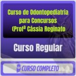 Curso de Odontopediatria para Concursos - Curso Regular (Profª Cássia Reginato)