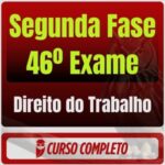 2ª Fase | OAB 46: Pacote - Direito do Trabalho