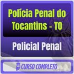 Polícia Penal do Tocantins - TO (Policial Penal) Pacote Completo