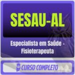 SESAU-AL (Especialista em Saúde - Fisioterapeuta) Pós-Edital - 2026