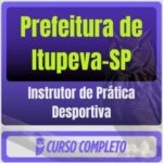 Prefeitura de Itupeva-SP (Instrutor de Prática Desportiva) Pós-Edital - 2026