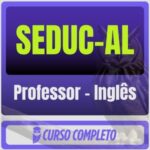 SEDUC-AL (Professor - Inglês) Pós-Edital - 2026