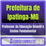 Prefeitura de Ipatinga-MG (Professor da Educação Infantil e Ensino Fundamental) Pós-Edital - 2026