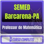 SEMED Barcarena-PA (Professor de Matemática) Pós-Edital - 2026