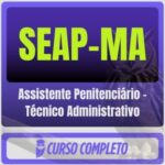 SEAP-MA (Assistente Penitenciário - Técnico Administrativo) Pós-Edital - 2026
