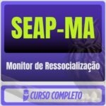 SEAP-MA (Monitor de Ressocialização) Pós-Edital - 2026