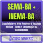 SEMA-BA + INEMA-BA (Especialista em Meio Ambiente e Recursos Hídricos - Tema 2: Conservação da Biodiversidade) Pacote