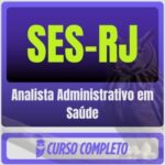 SES-RJ (Analista Administrativo em Saúde) Pós-Edital - 2026