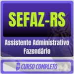 SEFAZ-RS (Assistente Administrativo Fazendário) Pacote