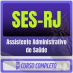SES-RJ (Assistente Administrativo de Saúde) Pós-Edital - 2026