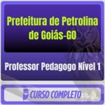 Prefeitura de Petrolina de Goiás-GO (Professor Pedagogo Nível 1) Pacote - 2026 (Pós-Edital)