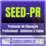 PSS SEED-PR (Professor de Educação Profissional - Ambiente e Saúde) Pós-Edital - 2026