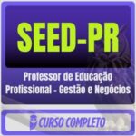 PSS SEED-PR (Professor de Educação Profissional - Gestão e Negócios) Pós-Edital - 2026