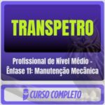 TRANSPETRO (Profissional de Nível Médio - Ênfase 11: Manutenção Mecânica) Pós-Edital - 2026