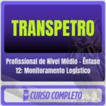 TRANSPETRO (Profissional de Nível Médio - Ênfase 12: Monitoramento Logístico) Pós-Edital - 2026