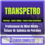 TRANSPETRO (Profissional de Nível Médio - Ênfase 16: Química do Petróleo) Pacotaço - Pós-Edital - 2026