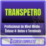 TRANSPETRO (Profissional de Nível Médio - Ênfase 4: Dutos e Terminais) Pós-Edital - 2026