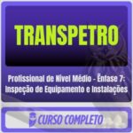 TRANSPETRO (Profissional de Nível Médio - Ênfase 7: Inspeção de Equipamento e Instalações) Pós-Edital - 2026
