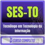 SES-TO (Tecnólogo em Tecnologia da Informação) Pacote - 2026 (Pós-Edital)