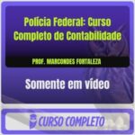Polícia Federal: Curso Completo de Contabilidade - Marcondes Fortaleza (Somente em Vídeo)