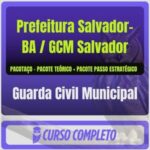 Prefeitura Salvador-BA / GCM Salvador (Guarda Civil Municipal) Pacotaço - Pacote Teórico + Pacote Passo Estratégico