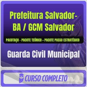 Prefeitura Salvador-BA / GCM Salvador (Guarda Civil Municipal) Pacotaço - Pacote Teórico + Pacote Passo Estratégico