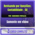 Revisando por Questões: Contabilidade - SQ - Prof. Marcondes Fortaleza (Somente em Vídeo)