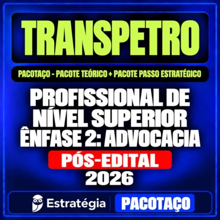 Rateio TRANSPETRO (Profissional de Nível Superior - Ênfase 2: Advocacia) Pacotaço - Pacote Teórico + Pacote Passo Estratégico - 2026 (Pós-Edital)