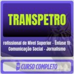 TRANSPETRO (Profissional de Nível Superior - Ênfase 11: Comunicação Social - Jornalismo) Pós-Edital - 2026