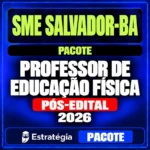 Rateio SME Salvador-BA (Professor de Educação Física) Pacote - 2026 (Pós-Edital)