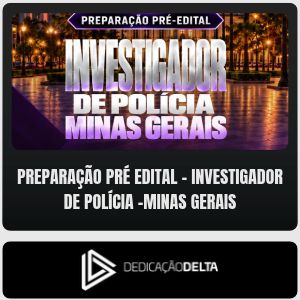PREPARAÇÃO PRÉ EDITAL INVESTIGADOR DE POLÍCIA MINAS GERAIS