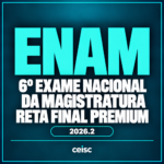Rateio ENAM 2026.2 | 6º Exame Nacional da Magistratura | RETA FINAL PREMIUM — Ceisc