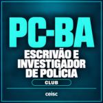 Rateio PC-BA Club | Escrivão e Investigador de Polícia — Ceisc