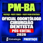 Pacotaço PM-BA Oficial Odontólogo Cirurgião Dentista, teoria e Passo Estratégico, pós-edital 2026, Estratégia Concursos.